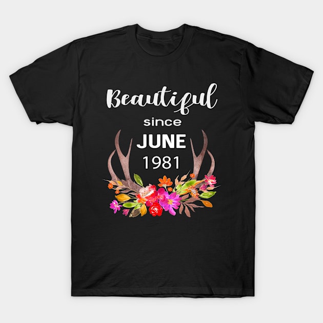 Deer Antler Elk Hunting Flower Horn Beautiful Since June 1981 T-Shirt by familycuteycom